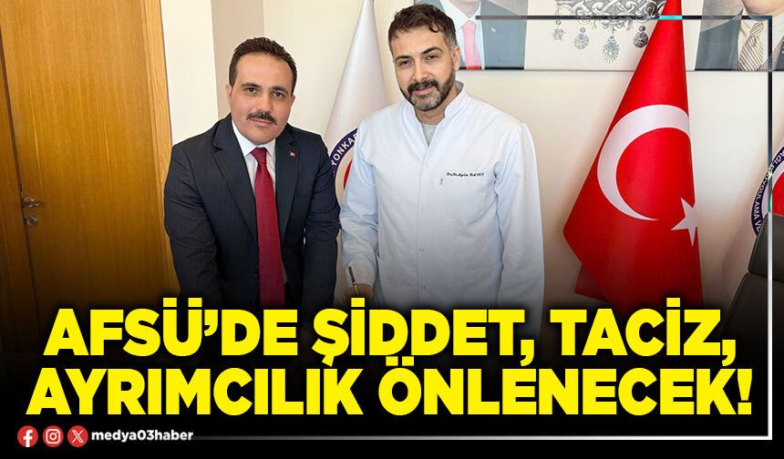 AFSÜ’de şiddet, taciz, ayrımcılık önlenecek!