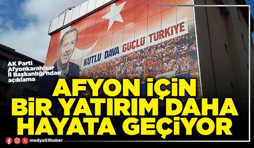Afyon için bir yatırım daha hayata geçiyor