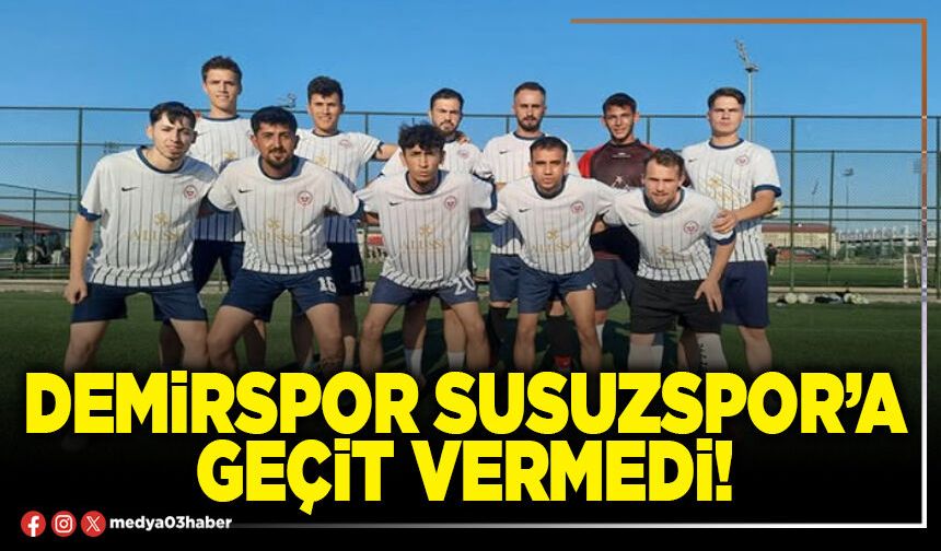 Demirspor Susuzspor’a geçit vermedi!