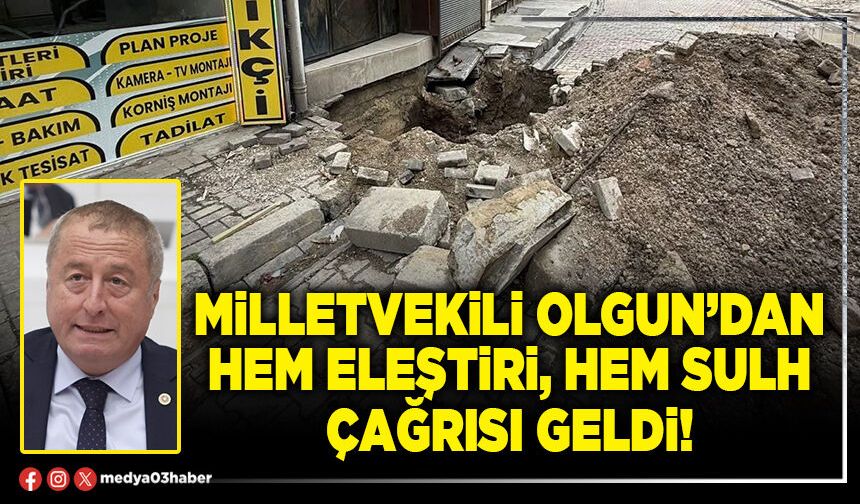 Milletvekili Olgun’dan hem eleştiri, hem sulh çağrısı geldi!