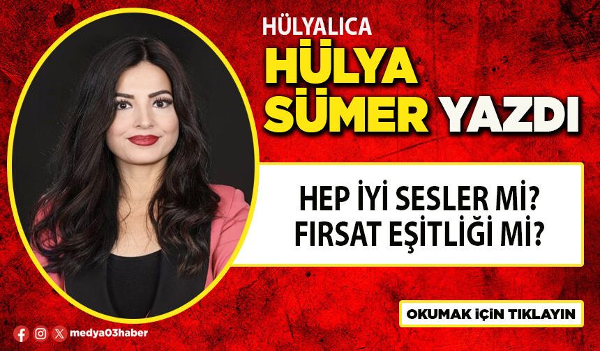 Hep iyi sesler mi? Fırsat eşitliği mi?