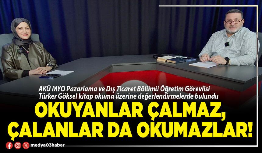 Okuyanlar çalmaz, çalanlar da okumazlar!