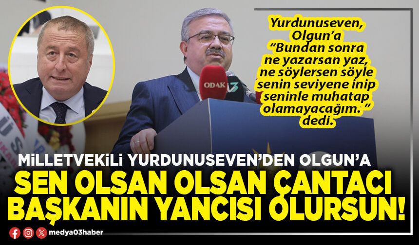 Sen olsan olsan çantacı Başkanın yancısı olursun!