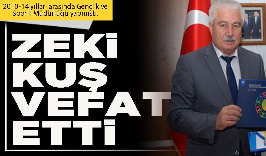 Zeki Kuş vefat etti