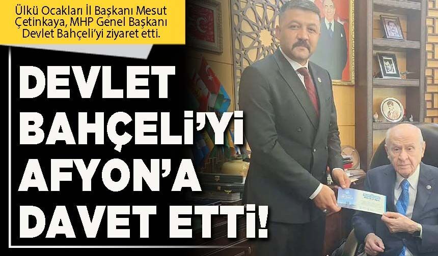 Devlet Bahçeli’yi Afyon’a davet etti!