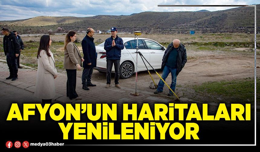 Afyon’un haritaları yenileniyor