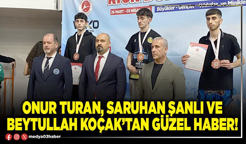 Onur Turan, Saruhan Şanlı ve Beytullah Koçak’tan güzel haber!