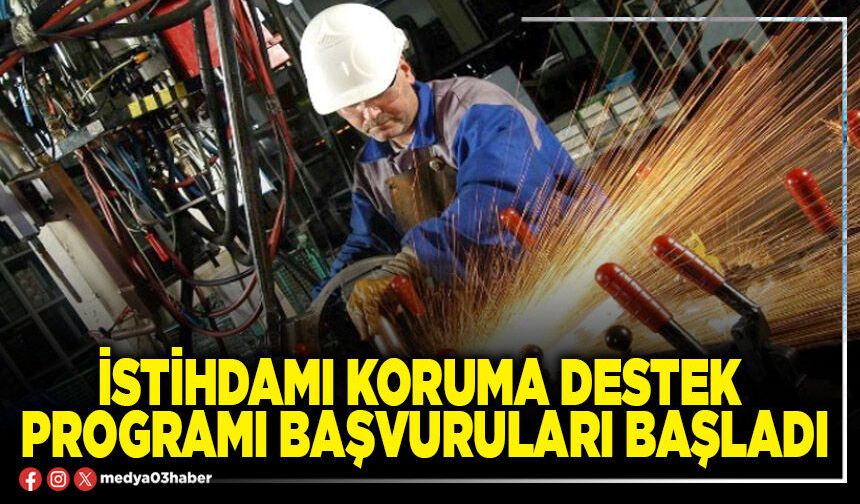 İstihdamı koruma destek programı başvuruları başladı