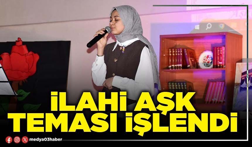 İlahi Aşk teması işlendi