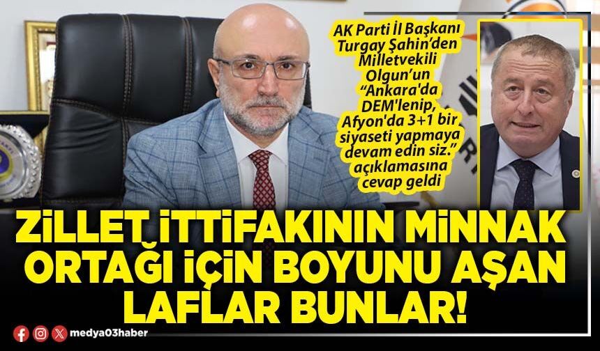 Zillet ittifakının minnak ortağı için boyunu aşan laflar bunlar!