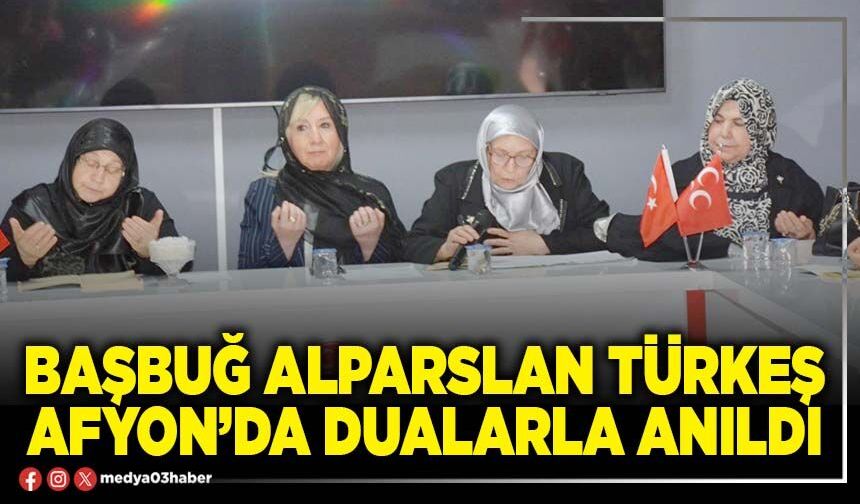 Başbuğ Alparslan Türkeş Afyon’da dualarla anıldı
