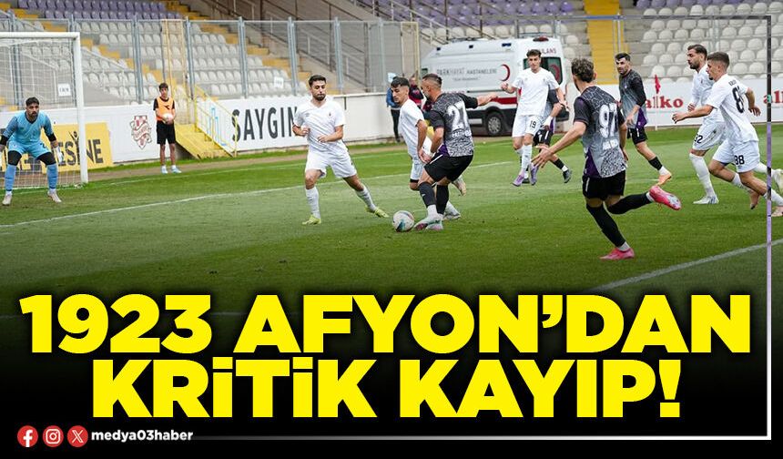 1923 Afyon’dan kritik kayıp!