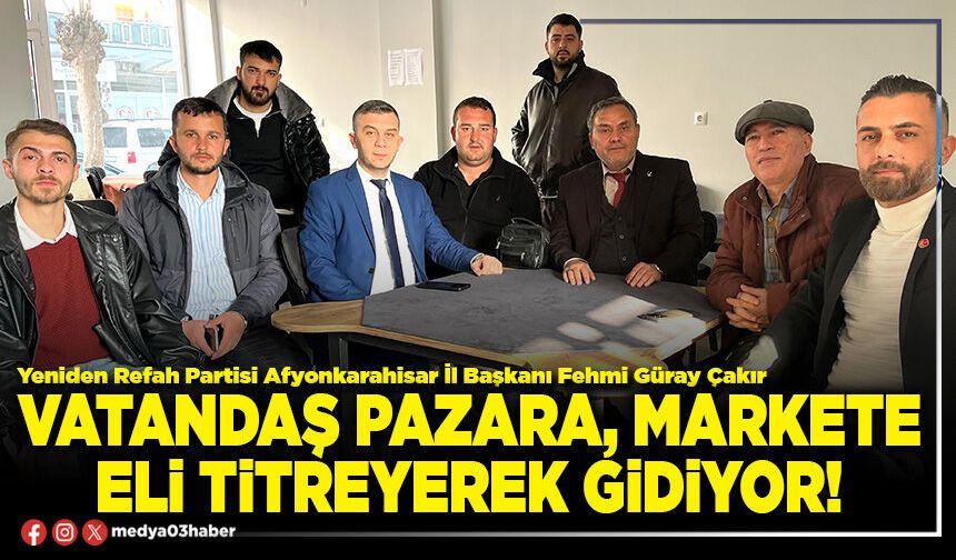 Vatandaş pazara, markete eli titreyerek gidiyor!