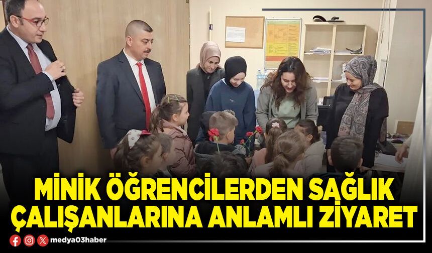 Minik öğrencilerden sağlık çalışanlarına anlamlı ziyaret