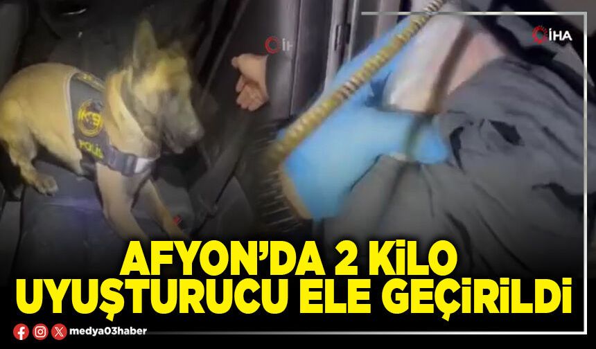 Afyon’da 2 Kilo uyuşturucu ele geçirildi