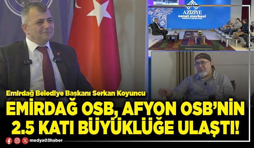 Emirdağ OSB, Afyon OSB’nin 2.5 katı büyüklüğe ulaştı!