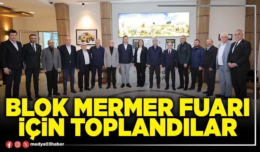 Blok Mermer Fuarı için toplandılar