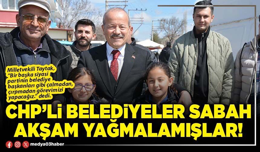 CHP’li Belediyeler sabah akşam yağmalamışlar!