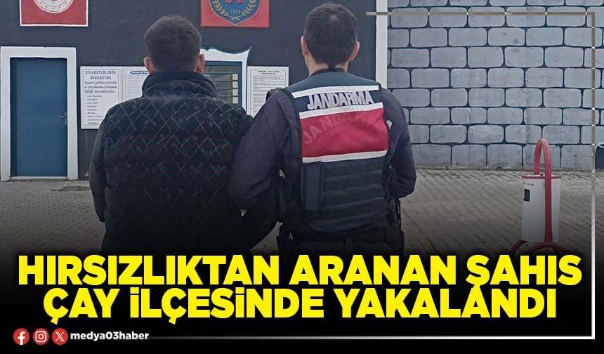 Hırsızlıktan aranan şahıs Çay ilçesinde yakalandı