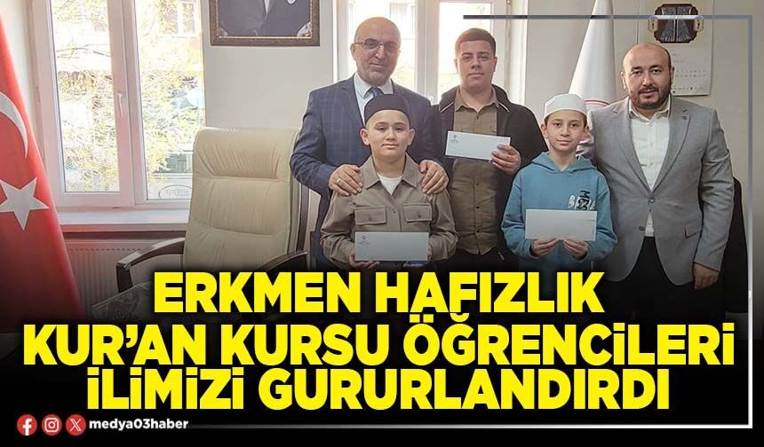 Erkmen Hafızlık Kur’an Kursu öğrencileri ilimizi gururlandırdı