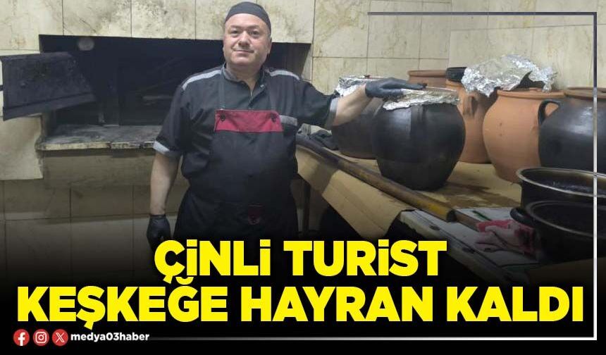 Çinli turist keşkeğe hayran kaldı