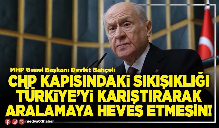 CHP kapısındaki sıkışıklığı Türkiye’yi karıştırarak aralamaya heves etmesin!