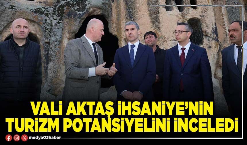 Vali Aktaş İhsaniye’nin turizm potansiyelini inceledi