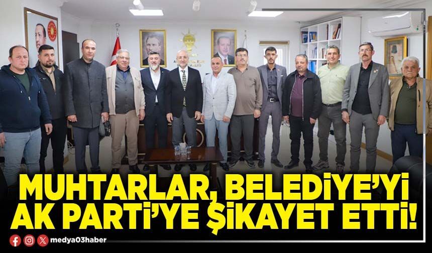 Muhtarlar, Belediye’yi AK Parti’ye şikayet etti!