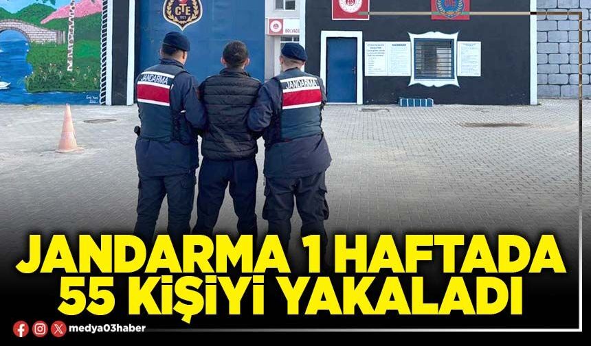Jandarma 1 haftada 55 kişiyi yakaladı