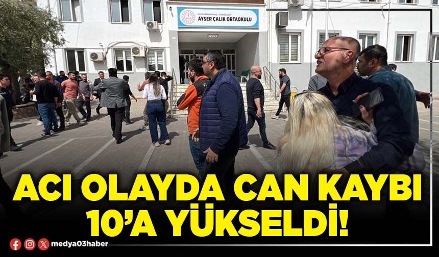 Acı olayda can kaybı 10’a yükseldi!