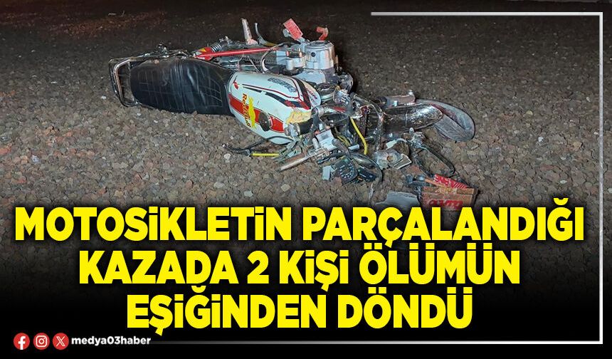 Motosikletin parçalandığı kazada 2 kişi ölümün eşiğinden döndü