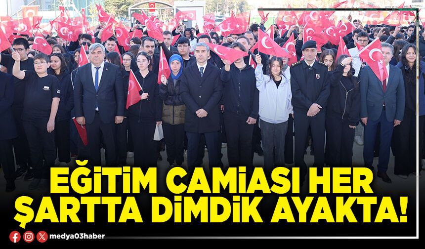 Eğitim camiası her şartta dimdik ayakta!