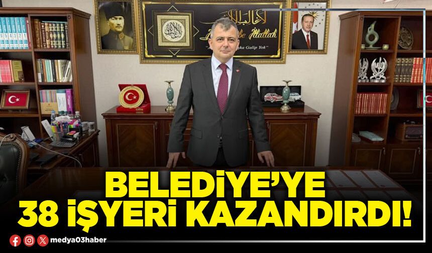 Belediye’ye 38 işyeri kazandırdı!