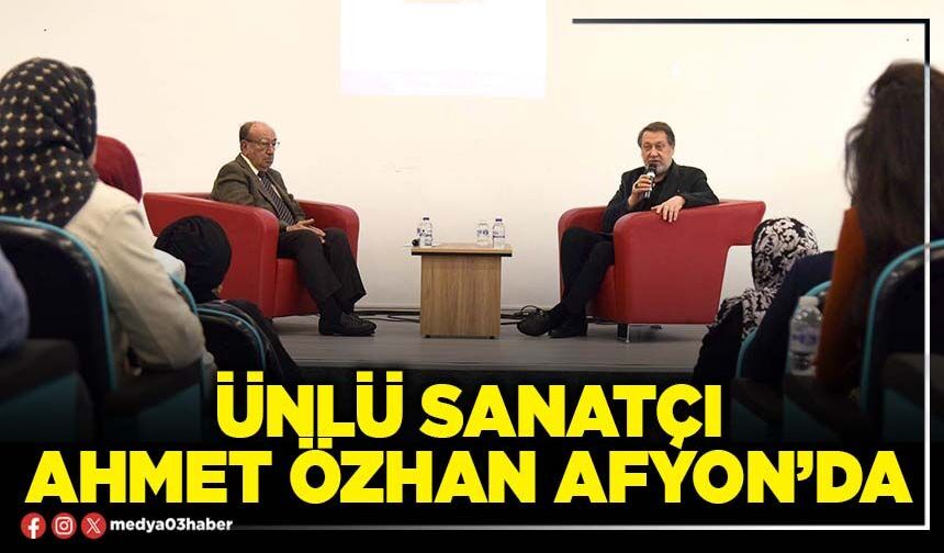 Ünlü Sanatçı Ahmet Özhan Afyon’da