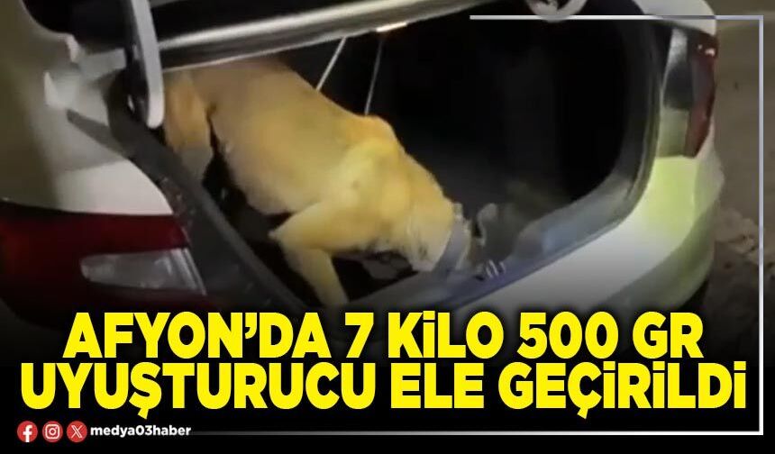 Afyon’da 7 Kilo 500 Gr uyuşturucu ele geçirildi