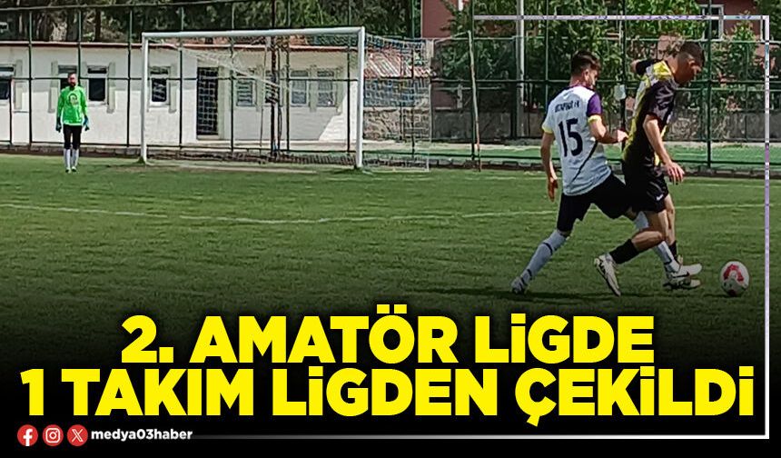 2. Amatör ligde 1 takım ligden çekildi