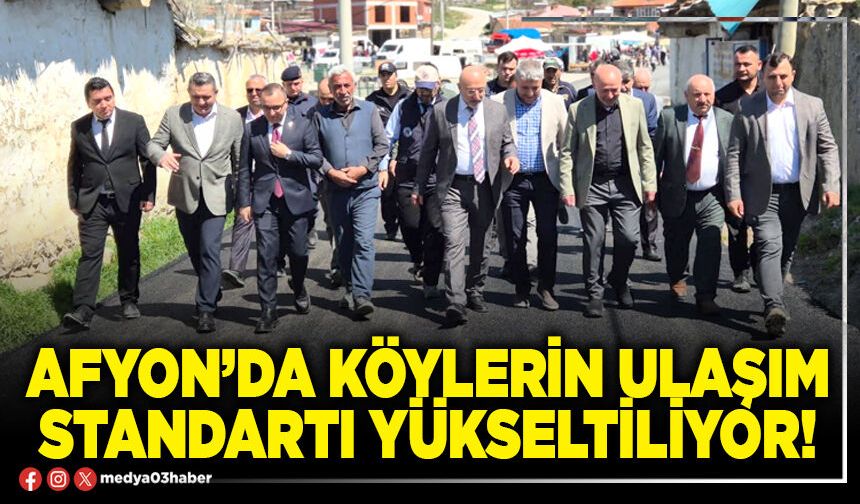 Afyon’da köylerin ulaşım standartı yükseltiliyor!