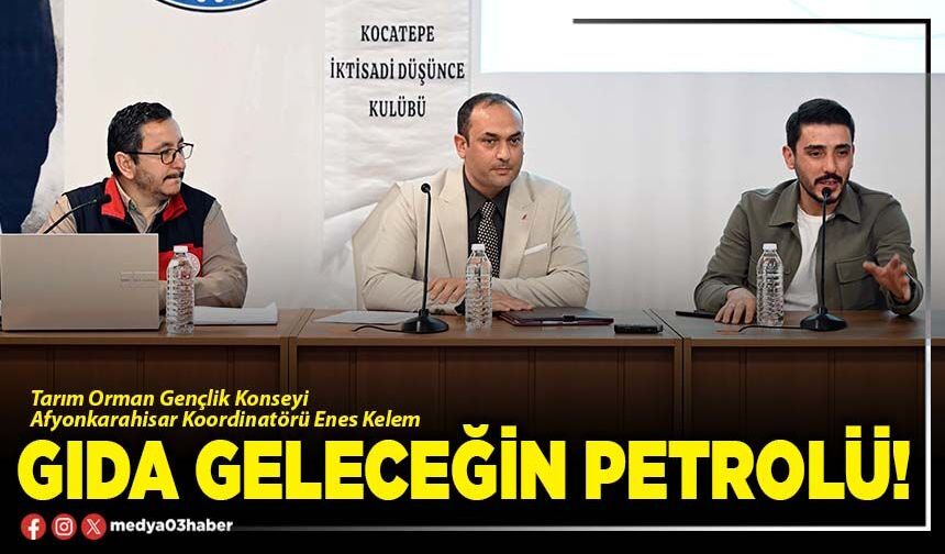 Gıda geleceğin petrolü!