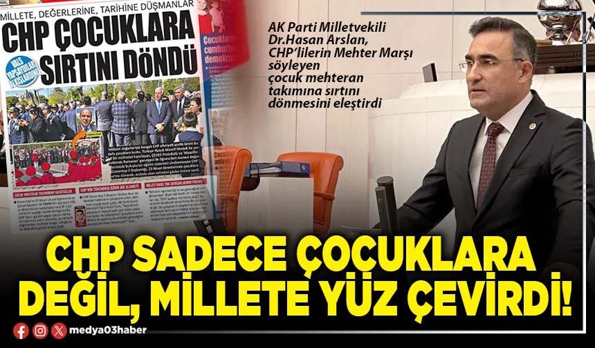 CHP sadece çocuklara değil, millete yüz çevirdi!
