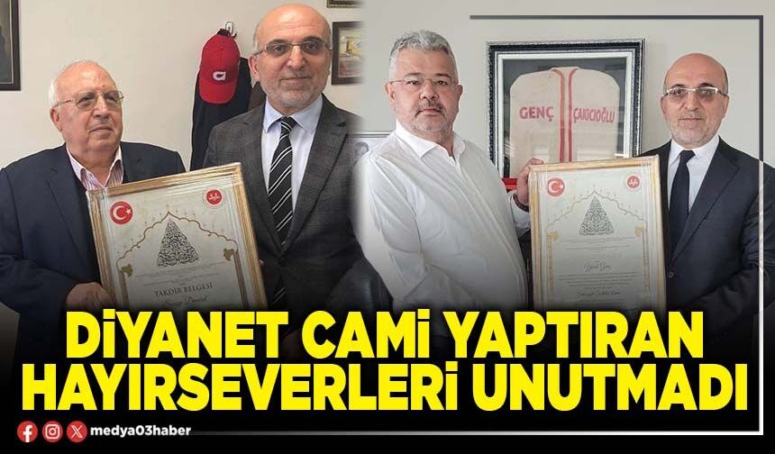 Diyanet Cami yaptıran hayırseverleri unutmadı