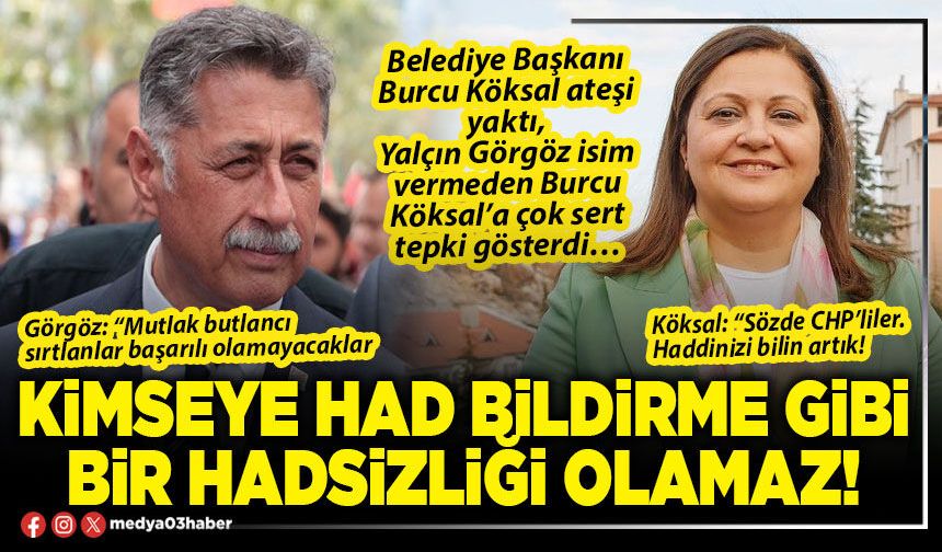 Kimseye had bildirme gibi bir hadsizliği olamaz!