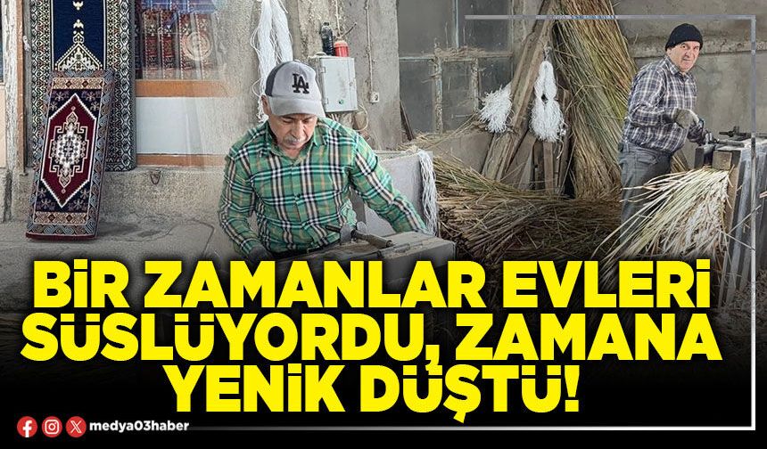 Bir zamanlar evleri süslüyordu, zamana yenik düştü!