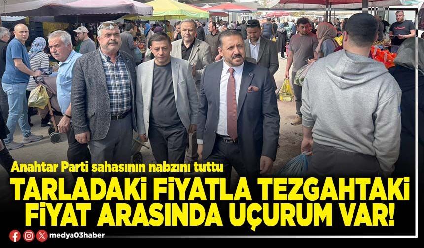 Tarladaki fiyatla tezgahtaki fiyat arasında uçurum var!