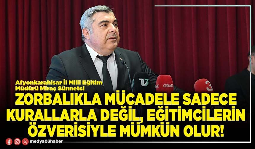 Zorbalıkla mücadele sadece kurallarla değil, eğitimcilerin özverisiyle mümkün olur!