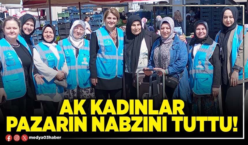 AK Kadınlar pazarın nabzını tuttu!