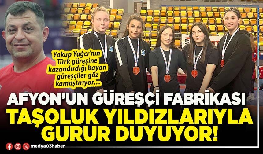 Afyon’un güreşçi fabrikası Taşoluk yıldızlarıyla gurur duyuyor!