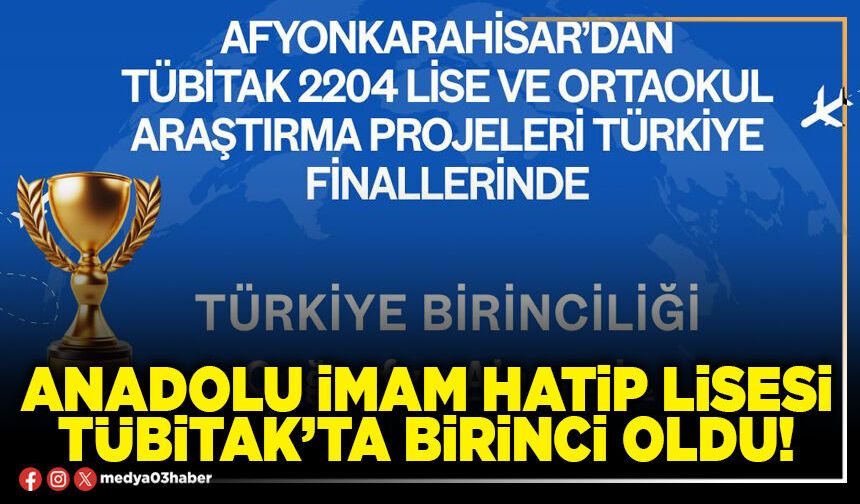 Anadolu İmam Hatip Lisesi TÜBİTAK’ta birinci oldu!