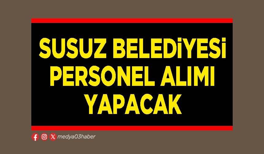 Susuz Belediyesi personel alımı yapacak