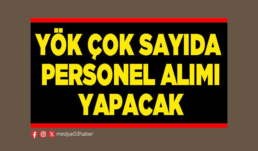 YÖK çok sayıda personel alımı yapacak