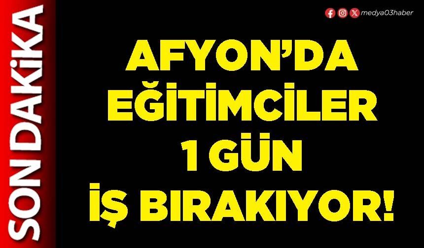 Afyon’da eğitimciler iş bırakıyor!